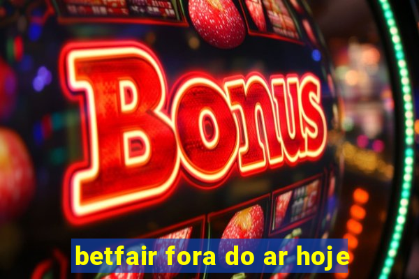 betfair fora do ar hoje